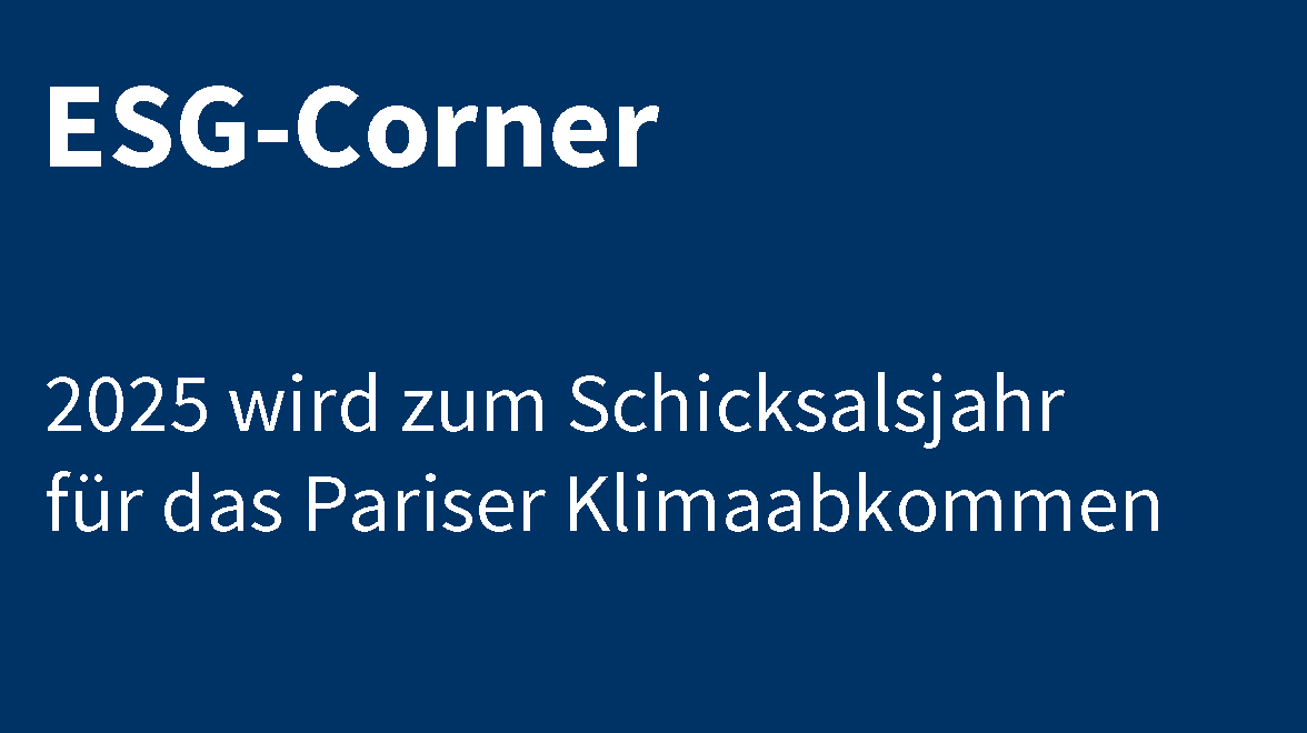 CIO:view These ESG-Corner - 2025 wird zum Schicksalsjahr für das Pariser Klimaabkommen